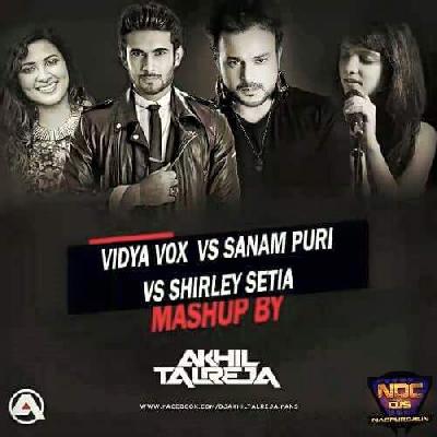  Vidya Vox vs Sanam - The Band vs Shirley Setia (MASHUP) - DJ Akhil Talreja